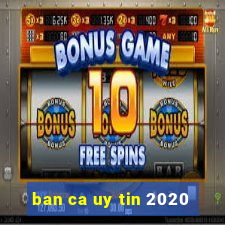 ban ca uy tin 2020