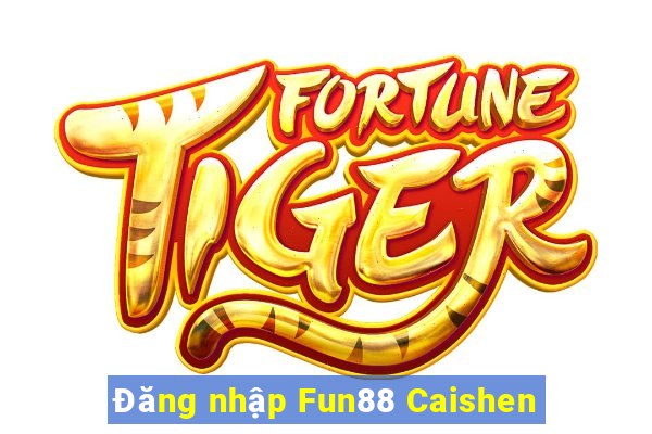 Đăng nhập Fun88 Caishen