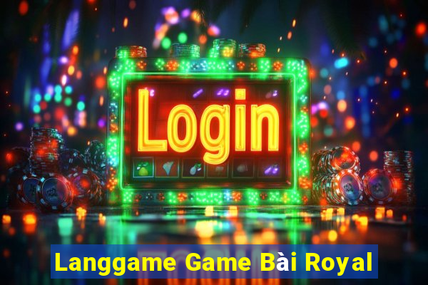 Langgame Game Bài Royal