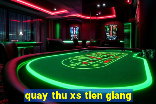 quay thu xs tien giang