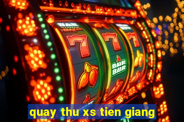 quay thu xs tien giang