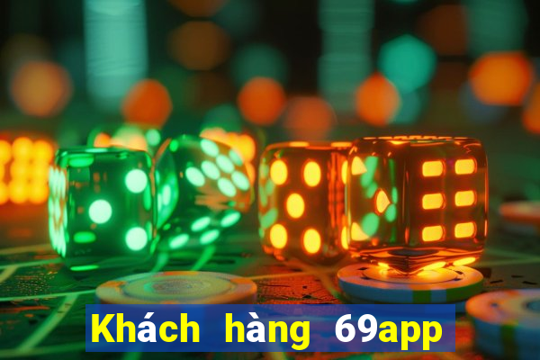 Khách hàng 69app đầy xổ số