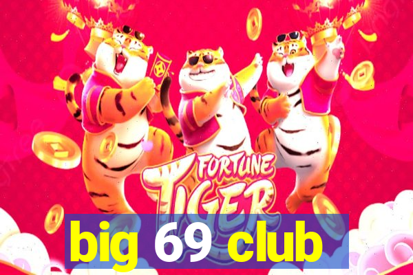 big 69 club