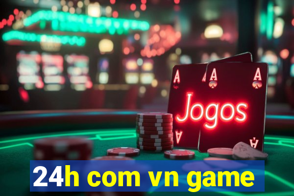 24h com vn game