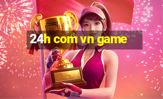 24h com vn game