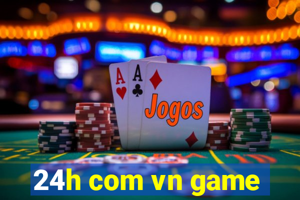 24h com vn game