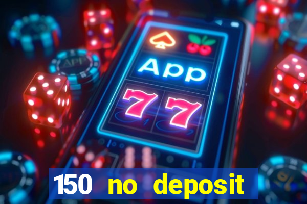 150 no deposit bonus casino