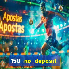 150 no deposit bonus casino