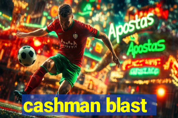 cashman blast