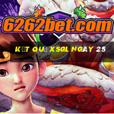 kết quả XSGL ngày 25