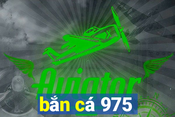 bắn cá 975