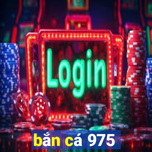 bắn cá 975