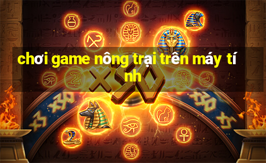 chơi game nông trại trên máy tính