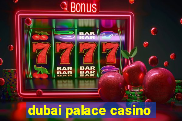 dubai palace casino