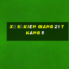 xổ số kiên giang 21 tháng 5