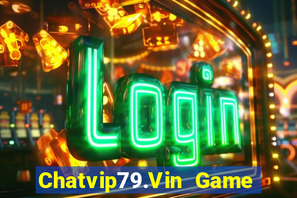 Chatvip79.Vin Game Bài Ionline