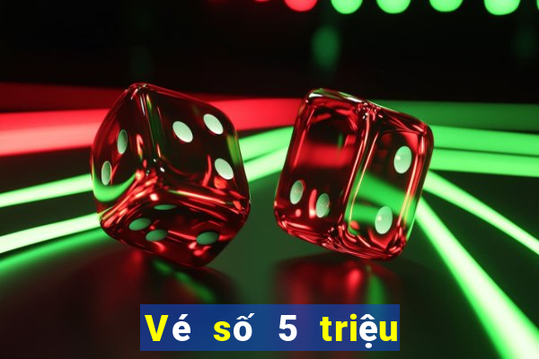 Vé số 5 triệu phiên bản mới