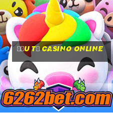 đầu tư casino online