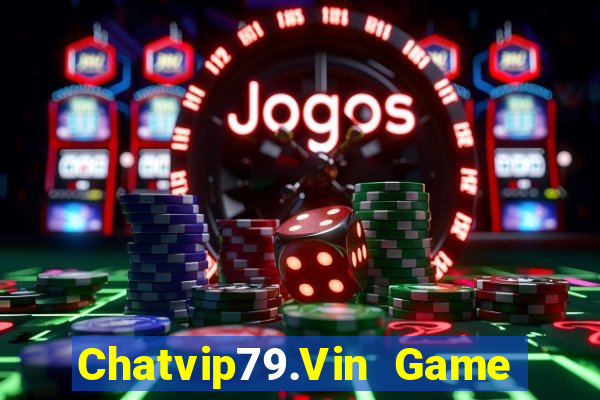 Chatvip79.Vin Game Bài Son