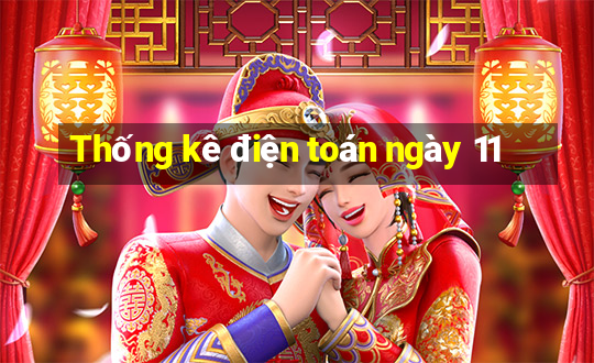 Thống kê điện toán ngày 11