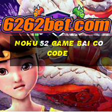 Nohu 52 Game Bài Có Code