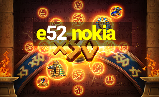 e52 nokia