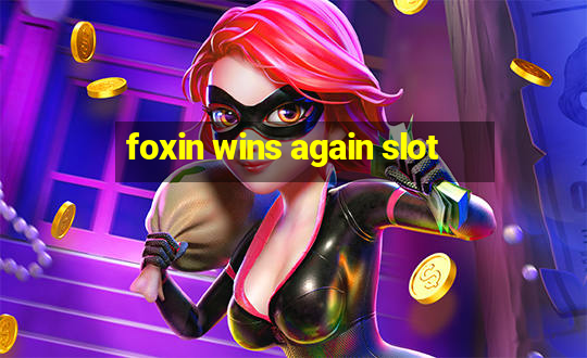 foxin wins again slot