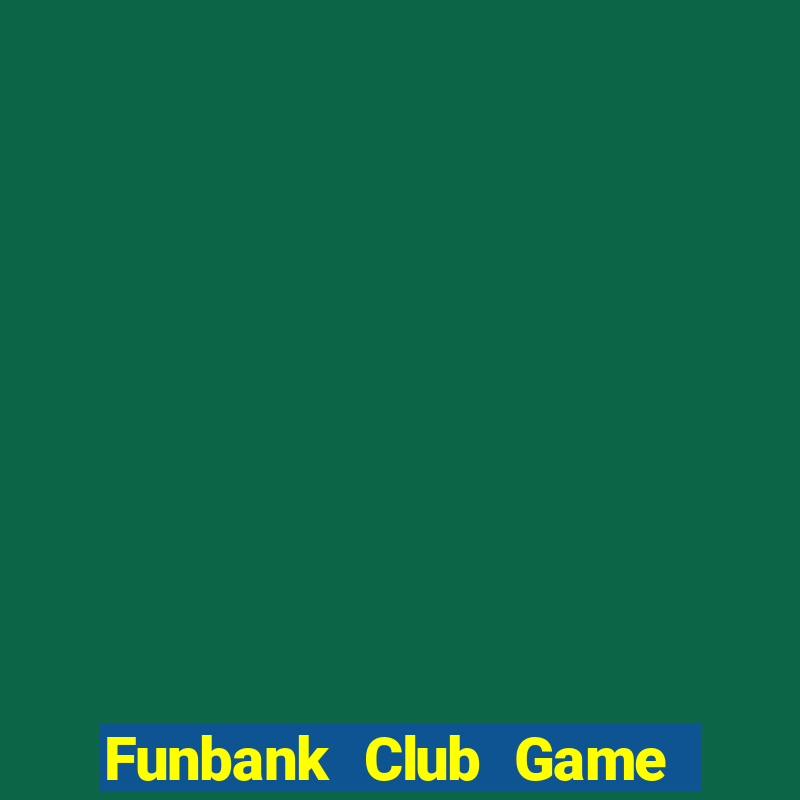 Funbank Club Game Bài 3C Cho Ios