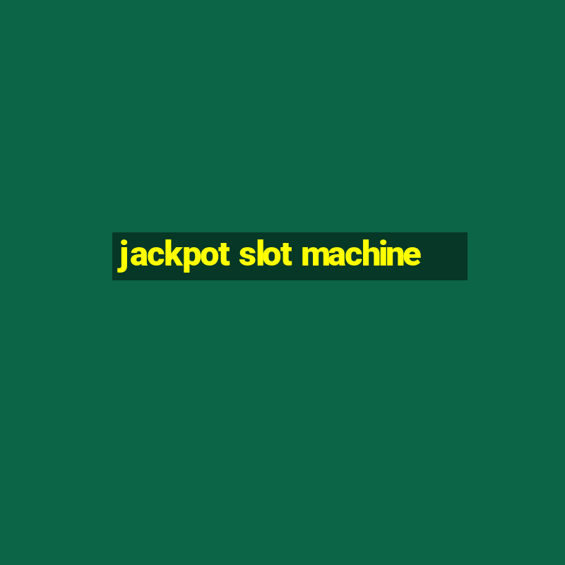 jackpot slot machine