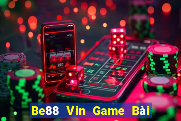 Be88 Vin Game Bài Online Uy Tín