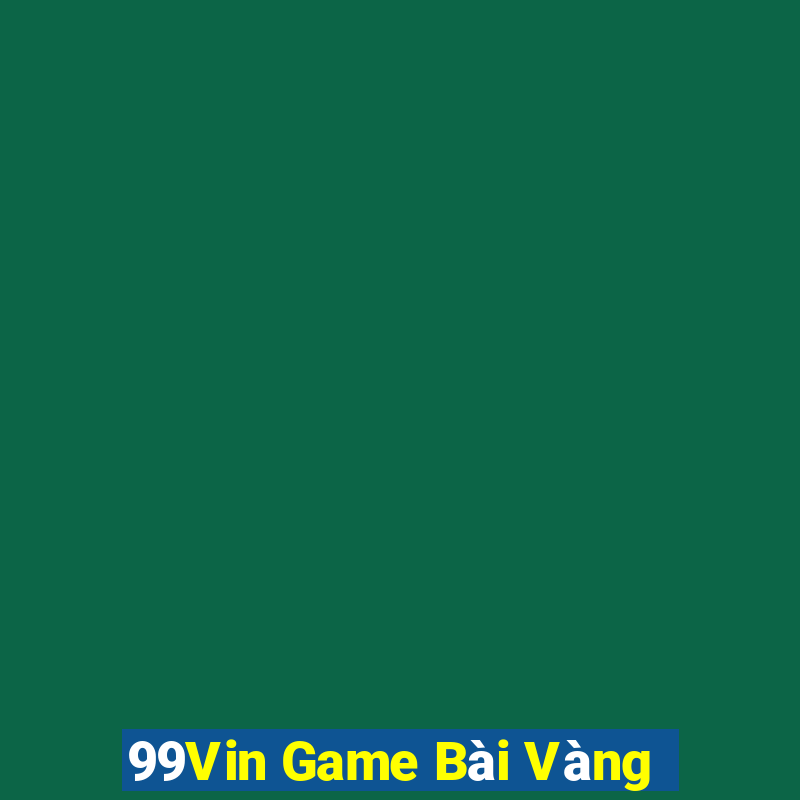 99Vin Game Bài Vàng