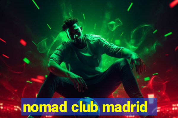 nomad club madrid