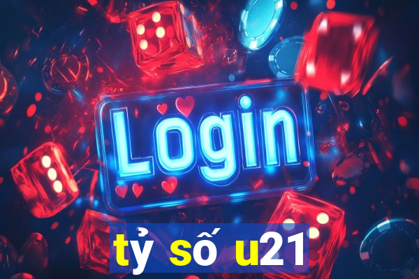 tỷ số u21