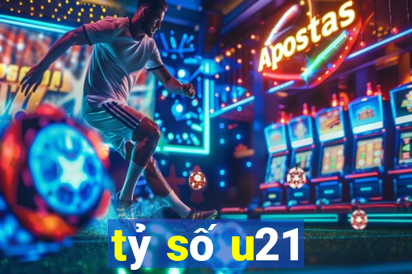 tỷ số u21