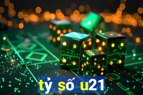 tỷ số u21