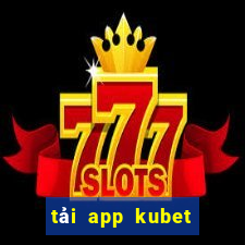 tải app kubet kubet ku casino ku casino