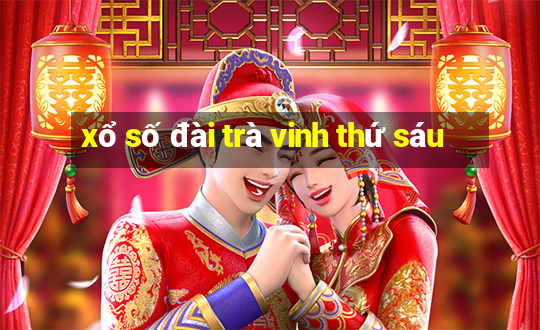 xổ số đài trà vinh thứ sáu