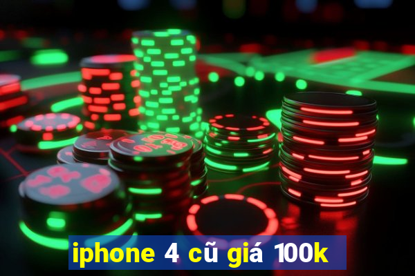 iphone 4 cũ giá 100k