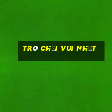 trò chơi vui nhất