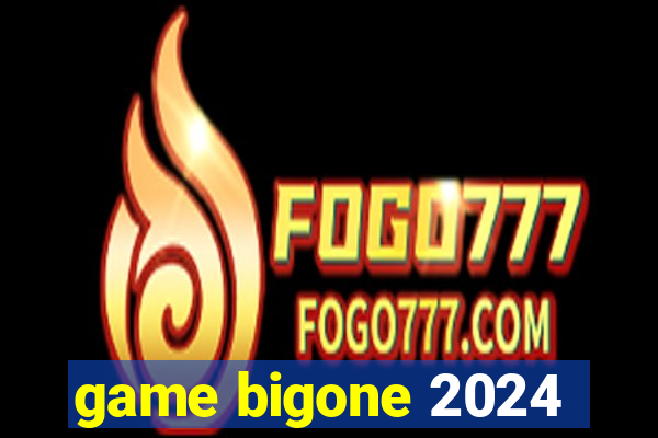 game bigone 2024