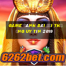 game đánh bài đổi thưởng uy tín 2019