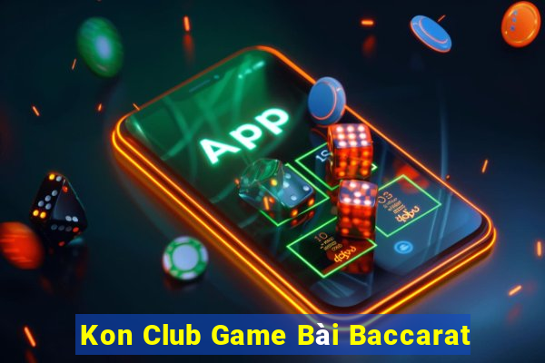 Kon Club Game Bài Baccarat