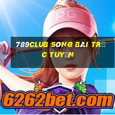 789club sòng bài trực tuyến