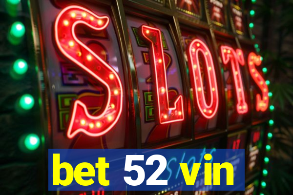 bet 52 vin