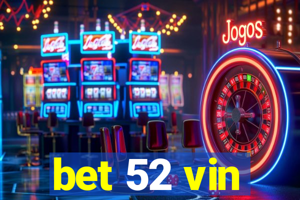 bet 52 vin