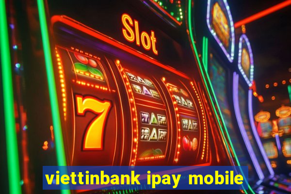 viettinbank ipay mobile