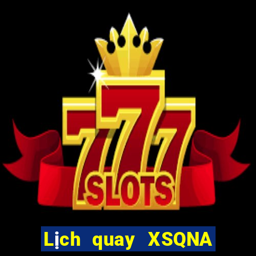 Lịch quay XSQNA ngày 28