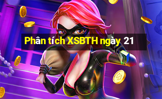 Phân tích XSBTH ngày 21