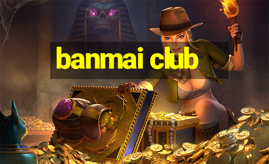 banmai club