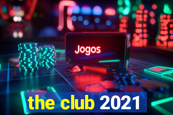 the club 2021